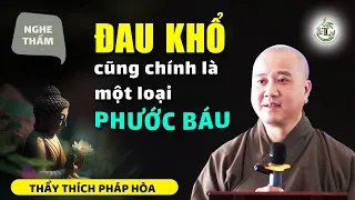 Nhờ mê mới tỉnh, nhờ khổ mới an - Thầy Thích Pháp Hòa