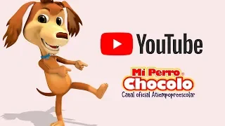 BIENVENIDOS AL CANAL DE MI PERRO CHOCOLO - CANCIONES INFANTILES