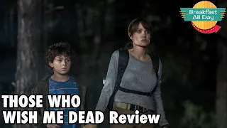 Those Who Wish Me Dead movie review - Breakfast All Day
