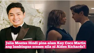 Julia Montes Hindi pina-alam Kay Coco Martin ang lambingan scenes nila ni Alden Richards?