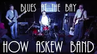 How Askew Band:  Diamonds In Your Eyes,  Blues At The Bay