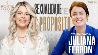 SEXUALIDADE E PROPÓSITO ! JULIANA FERRON #MAISFORTEPODCAST