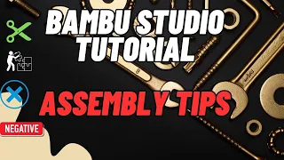 Bambu Studio Tutorial Assembly Tips/Tricks