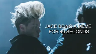 Jace being a meme for 40 seconds