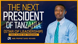 The Next President Of Tanzania (Star Of Leadership) | Rais Ajae Wa Tanzania| Amb David Richard