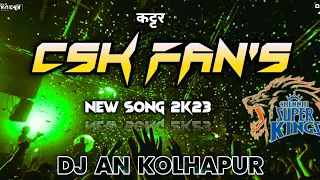 CSK FANS NEW SONG 2K23 | DJ AN