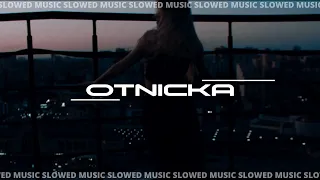 Otnicka | Slowed Music | Part 2