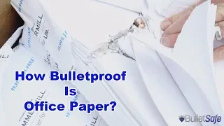 How Bulletproof is Office Paper?  Surprisingly Bulletproof