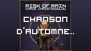 Chris Christodoulou - Chanson d'Automne.. | Risk of Rain (2013)