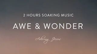 AWE & WONDER | 2 HOURS SOAKING MUSIC