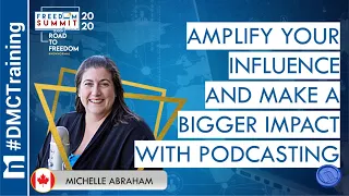 Amplify Your Influence And Make A Bigger Impact With Podcasting | Michelle Abraham | FSG 2020