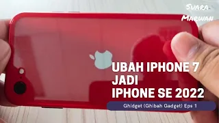 Menyulap Iphone 7 menjadi Iphone SE 2022 | Ghidget Eps 1 | by Suara Marwan