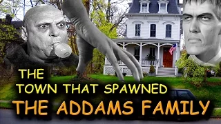 the town that spawned the Addams Family