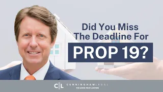 MISSED CA Prop 19 Deadline? SAVE Your Low CA Prop 13 Taxes!