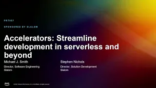 AWS re:Invent 2022 - Accelerators: Streamline development in serverless and beyond (PRT057)