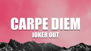 Joker Out - Carpe Diem ( Lyrics )