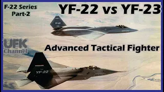 F-22 series Part-2, Advanced Tactical Fighter (ATF). Lockheed Martin vs Northrop. YF-22 vs YF-23