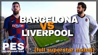 PES 2020 - Barcelona VS Liverpool [Messi VS Salah] - Full Superstar Match