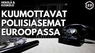 Kuumottavat poliisiasemat Euroopassa | Heikelä & Koskelo 23 minuuttia | 548