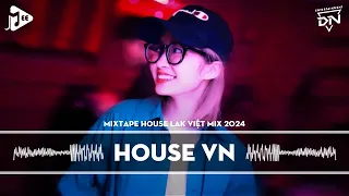 Mixtape House Lak 2024 - Đi Về Đâu Đôi Bàn Chân Chai Sần Remix - Lướt Sóng Đạp Mây Remix TikTok