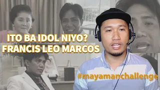Reacting to Sir Francis Leo Marcos #mayamanchallenge