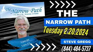 Tuesday 2.20.24 - The Narrow Path with Steve Gregg