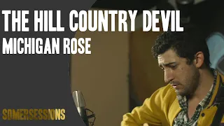 The Hill Country Devil - Michigan Rose (SomerSessions)