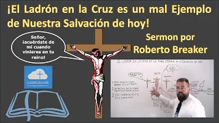 ¡El Ladrón en la Cruz es un Mal Ejemplo de Salvación de Hoy!