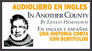 In Another Country, by Ernest Hemingway,  Texto en inglés y español. Un Historia Corta