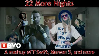 22 More Nights - Mashup of Taylor Swift, Maroon 5, Sia, Rihanna, Demi Lovato, and Rachel Platten