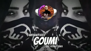 Myriam Fares - Goumi (Eric ERtives Remix)