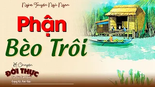 Hay không tả nổi "PHẬN BÈO TRÔI" Full | Đọc Truyện Đời Thực #truyendoithuc