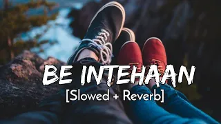 Be Intehaan - [Slowed+Reverb] Atif Aslam | Sunidhi Chauhan | Race 2 | Text audio | Lyrics Only