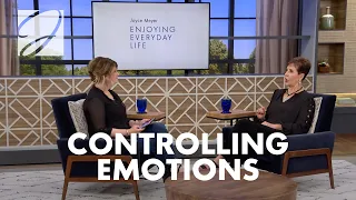 Controlling Emotions | Joyce Meyer