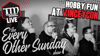 Hobby Fun at VINCEYCON - The Every Other Sunday Show