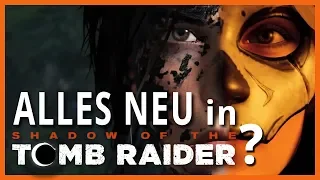 Alles neu in Tomb Raider? | 10 Neuerungen in Shadow of the Tomb Raider