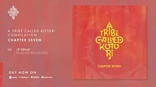 Le’Gram - Road to Ancestors [A Tribe Called Kotori]