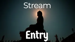 How To Get Stream Entry (And Is It WORTH IT??)