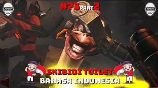 skibidi toilet 73 (part 2) bahasa indonesia 🔥