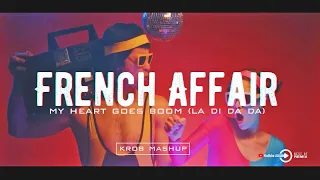 French Affair - My Heart Goes Boom (La Di Da Da) ( KROB MashUp2023)