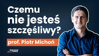 Co naprawdę jest ważne w życiu? | profesor Piotr Michoń