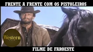 Frente a Frente com os Pistoleiros | Filme de Faroeste | Filme Completo em Portugues