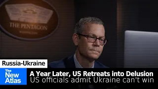 Ukraine A Year Later, US DoD & State Department Officials Retreat into Delusion