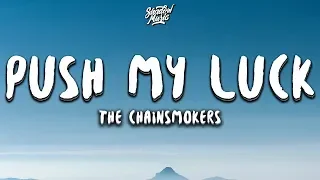 The Chainsmokers - Push My Luck (Lyrics)