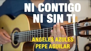 Ni contigo ni sin ti - Angeles Azules Pepe Aguilar Tutorial de guitarra Acustica