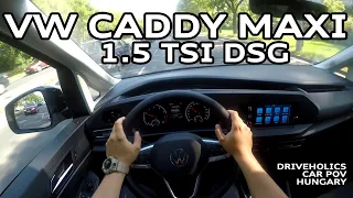 2021 VW Caddy Maxi 1.5 TSI DSG 114 HP POV drive I DRIVEHOLICS POV Hungary