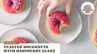 How to Make Yeasted Doughnuts with Raspberry Glaze | Let's Make Dessert