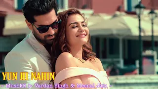 Yun Hi Nahin Full Song : Vardan Singh & Meenal Jain | Mushkil | Romantic Song | Tsc