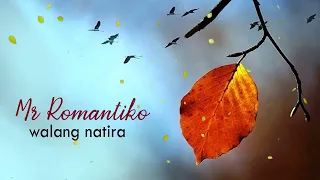 Mr Romantiko - Walang Natira | Love Stories