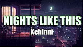 Nights Like This - Kehlani | Lyrics♫